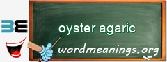 WordMeaning blackboard for oyster agaric